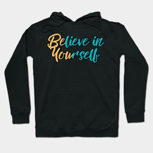 Believe in Yourself Hoodie